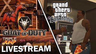 Goat Of Duty/GTA: San Andreas: THE DIFFICULTIES ARE TECHNICAL | TripleJump Live