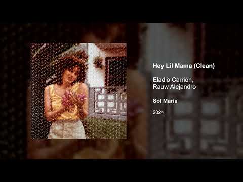 Eladio Carrión, Rauw Alejandro - Hey Lil Mama (Clean version)