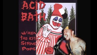 Acid Bath - When The Kite String Pops (Sammy)