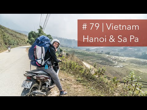 #79 | Vietnam | Erster Eindruck der dreckigen Hauptstadt Hanoi & die Gebirge von Sa Pa