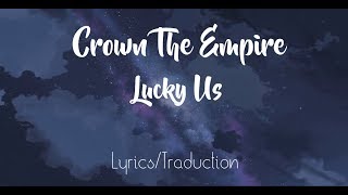 Crown The Empire - Lucky Us (Lyrics/Traduction)