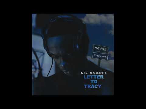 Lil Eazzyy - Letter To Tracy