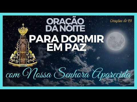Oração da noite para dormir em paz de  Nossa Senhora Aparecida