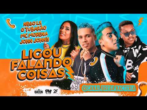 LIGOU FALANDO COISAS - NEGO LX, O TUBARÃO, MC MORENA, JOHN JOHNIS #bregafunk2023
