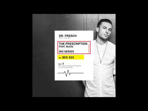 Dr. Fresch - The Prescription 025: BIJOU Guest Mix