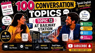 Topic 13: At the Railway Station 🚉 | Daily English Conversation Practice | Speak English Fluently