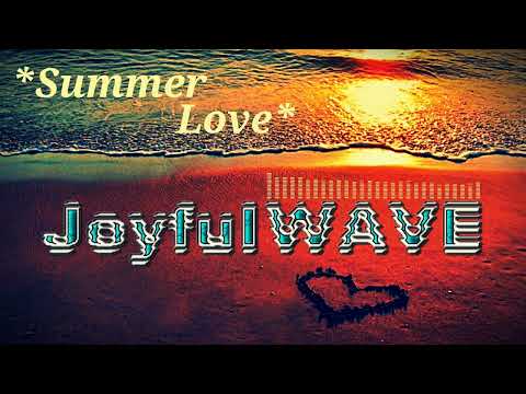 JoyfulWAVE - Summer Love