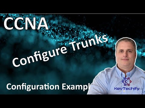 Configure Trunks Example - VLANs - Lab 3.4.5 - CCNA - KevTechify | vid 38