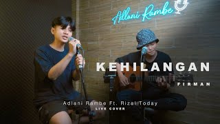 Download lagu KEHILANGAN - FIRMAN | Adlani Rambe Ft. Rizal Today (Live Cover) mp3