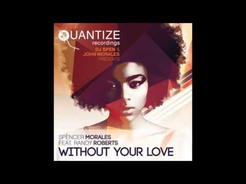 (2016) Spencer Morales feat. Randy Roberts - Without Your Love [John Morales M+M Mix]