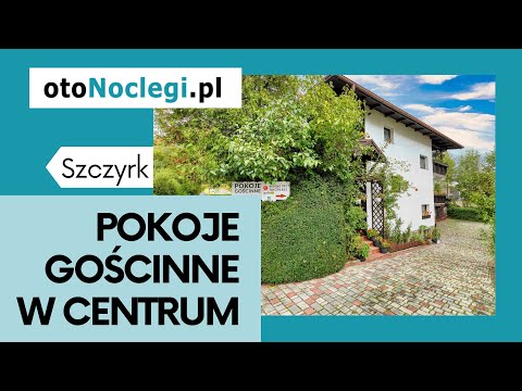 Pokoje Gościnne w Centrum w Szczyrku - dla miłośników górskich przygód