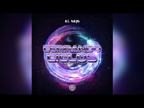 EL SEIS - CERRANDO CICLOS