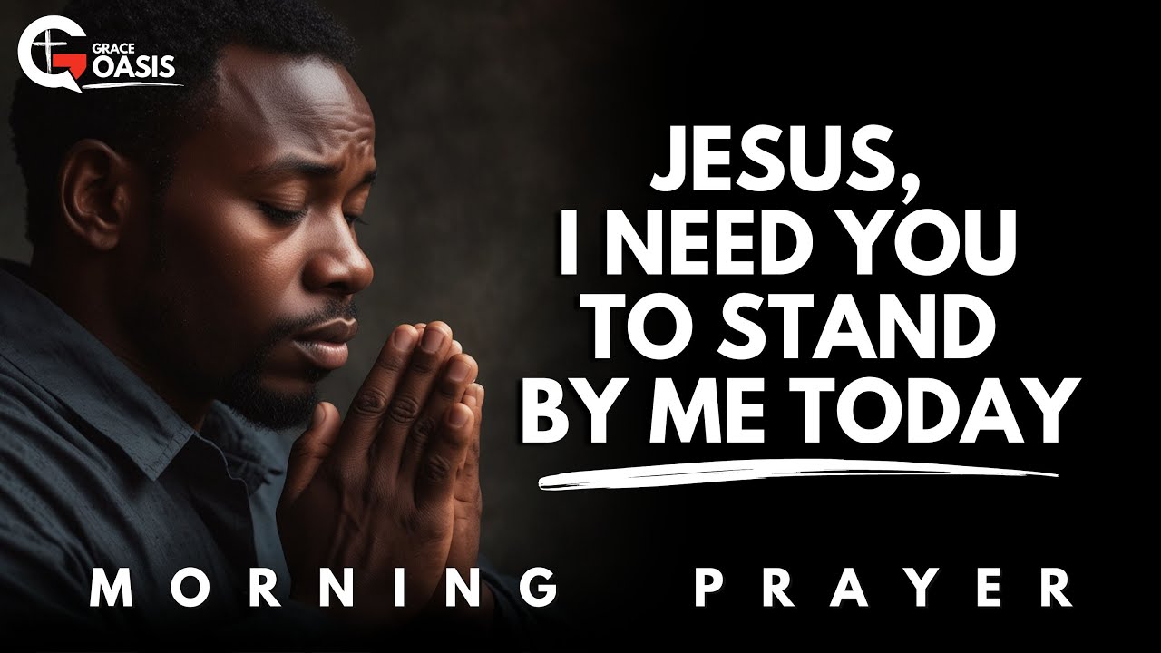 Lord, Stand By Me When I Can No Longer Stand on My Own | Morning Prayer