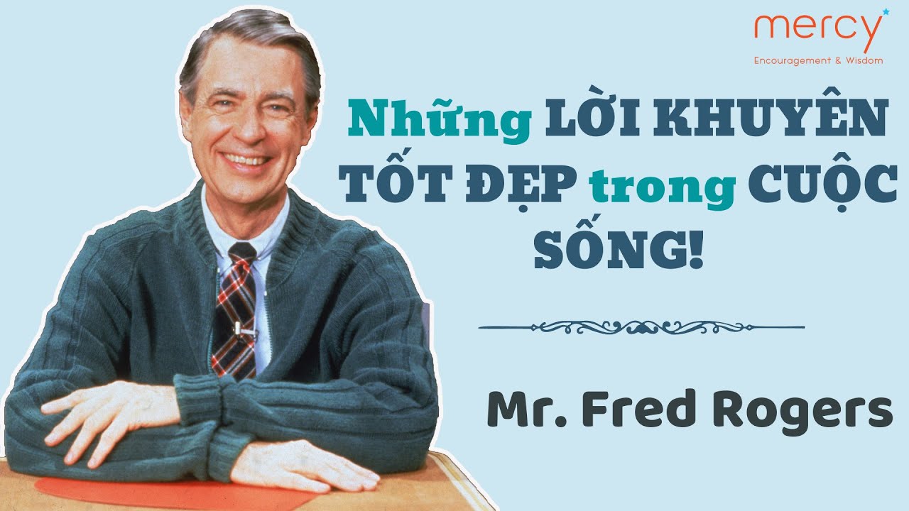 Mr. Rogers_Những LỜI KHUYÊN cho CUỘC SỐNG.