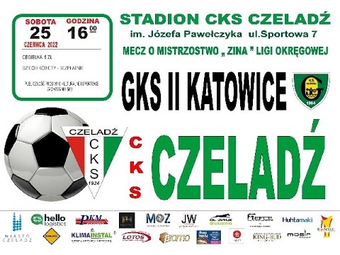 2022.06.25 CKS Czeladź - GKS II Katowice