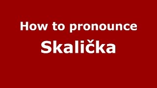 How to pronounce Skalička
