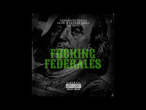 Fucking Federales - Nencho Ft Ñengo Flow & Lele El Arma Secreta & Wambo & Delirius