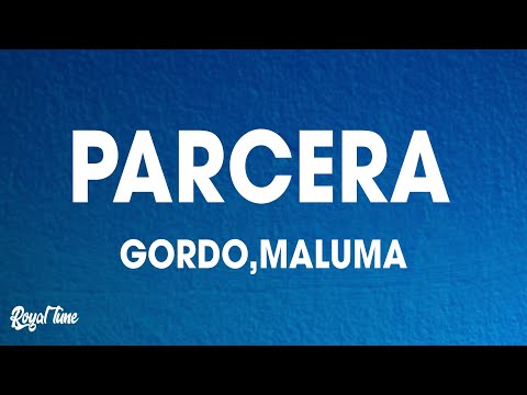 Gordo, Maluma - Parcera (Letra/Lyrics)