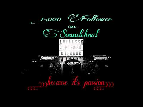 LawlessK | 1,000 Soundcloud Follower - Uptempo Set | November 2022