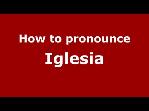 How to pronounce Iglesia