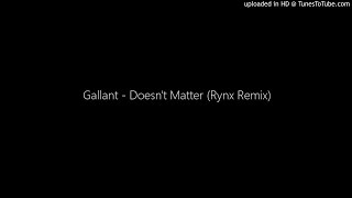 Gallant - Doesn&#39;t Matter (Rynx Remix) #Rynx #Remix #DoesntMatter