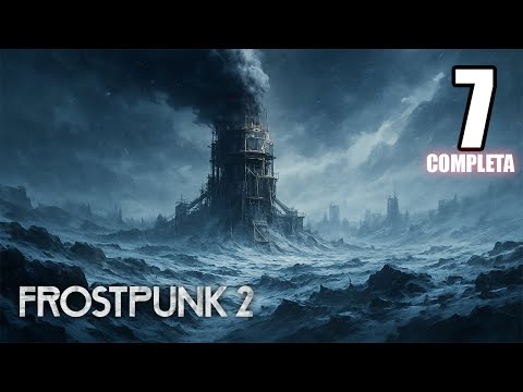 EP. 7 – Last Flame: La Speranza alla Fine del Mondo – FROSTPUNK 2