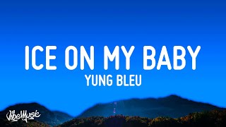 Yung Bleu - Ice On My Baby (Lyrics)
