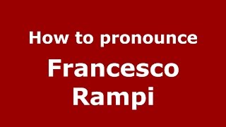 How to pronounce Francesco Rampi
