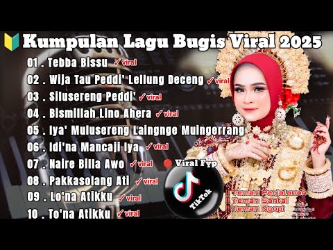 🔰Kumpulan Lagu Bugis Viral di Tiktok 2025 [TebbaBissu X WijaTauPeddiLellungDeceng] #playlist 