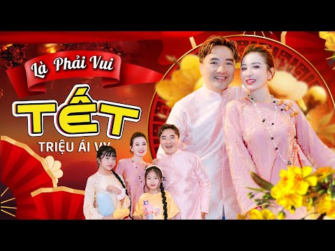 TẾT LÀ PHẢI VUI – Dương Ngọc Thái & Triệu Ái Vy | Nhạc Tết Vui Nhất Năm