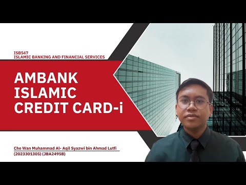 IS547 INDIVIDUAL PRESENTATION | AMBANK ISLAMIC CREDIT CARD-i