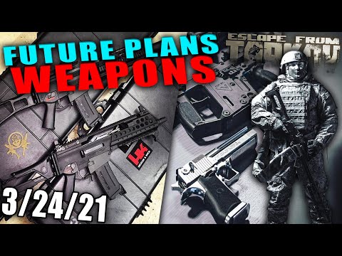 EFT FUTURE PEWS // ALL Planned Weapons for Escape From Tarkov - 3/24/21 // Tarkov Info Dump