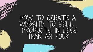 How to create a website to sell products in less than an hour!