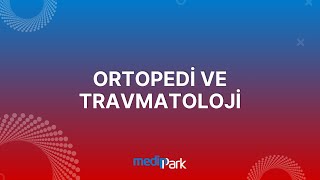 Ortopedi ve Travmatoloji | Özel Medipark Tıp Merkezi