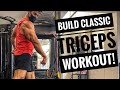 BUILD CLASSIC TRICEPS WORKOUT!