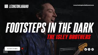 Footsteps in the Dark - Pt. 1 &amp; 2 (The Isley Brothers) | Lexington Lab Band