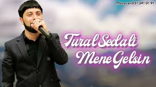 Tural Sedali  Mene Gelsin 2023