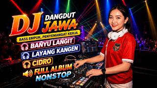 Download lagu JAVANESE DANGDUT DJ WITH SMOOTH, DEEP BASS | BANYU LANGIT - LAYANG KANGEN - CIDRO | FULL ALBUM Au... mp3