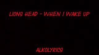Lions Head - When I Wake Up Lyrics