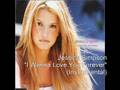Jessica Simpson - I Wanna Love You Forever ...