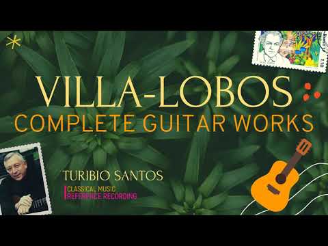 Villa-Lobos - Complete Works for Solo Guitar : Études, Preludes, Choros .. (r.r.: Turibio Santos)