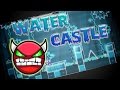 [Geometry Dash] Water Castle by Dawn [Super Ez ...