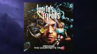 LUPITA&#39;S FRIENDS - NIRVANA: The Courtneys TRAP