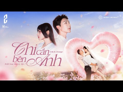 ERIK x ORANGE - 'Chỉ cần bên anh (Will you marry me?)' | Official MV | Special Single