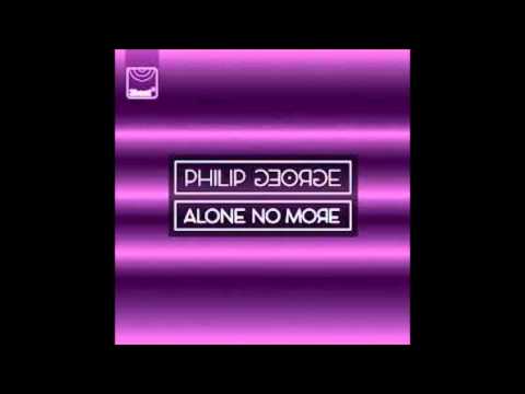Philip George & Anton Powers-Alone No More (Original Mix)