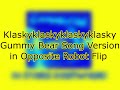 Klaskyklaskyklaskyklasky Gummy Bear Song Version In Opposite Robot Flip