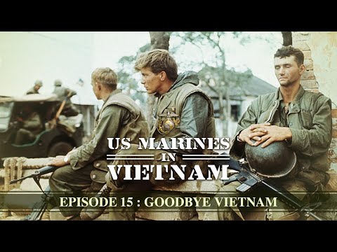 US Marines in Vietnam | Episode 15: Good Bye Vietnam