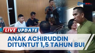 Kelanjutan Kasus Penganiayaan oleh Anak Achiruddin, Aditya Hasibuan Dituntut Pidana Bui & Ganti Rugi