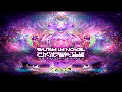 Burn In Noise & Outside The Universe - God Intoxicated State