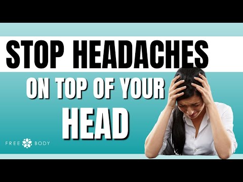 Stop Headaches On Top Of Your Head